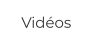 Vidéos